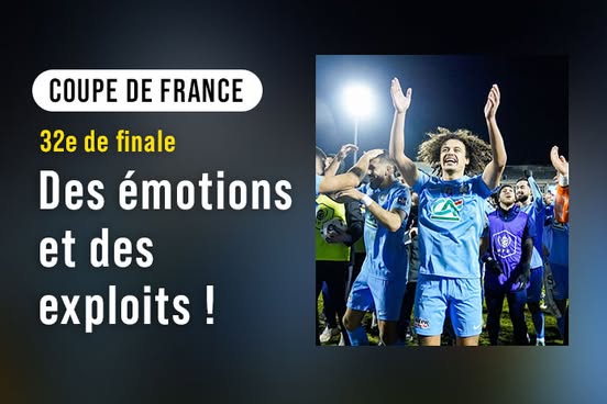 la coupe de france, des émotions et des exploits