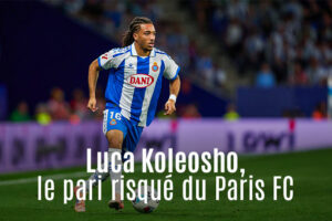 Luca Koleosho : un renfort d&rsquo;avenir pour le Paris FC