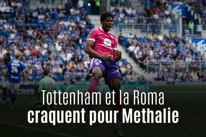 Tottenham et la Roma craquent pour Methalie