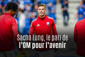 Sacha Lung, de Strasbourg à l&rsquo;OM : le pari de la liberté