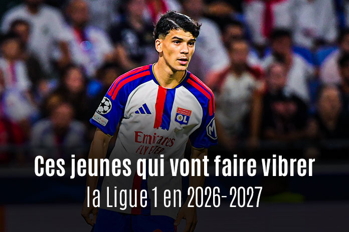 Ces jeunes qui vont faire vibrer la Ligue 1 2026-2027
