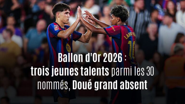 Ballon d'Or 2026 : trois jeunes talents parmi les 30 nommés