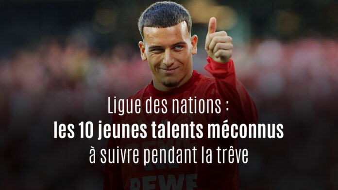 ligue des nations : ces jeunes talents méconnus à suivre