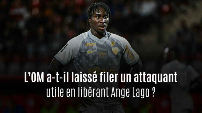 L'OM a-t-il laissé filer un attaquant utile en libérant Ange Lago ?